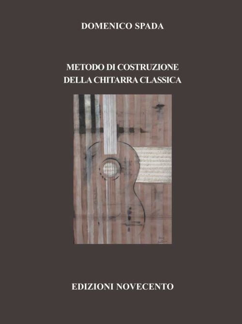 Metodo di costruzione della chitarra classica (di Domenico Spada)